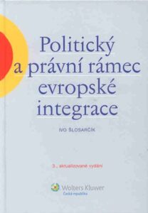 Politický a právní rámec evropské integrace - Šlosarčík Ivo - A5