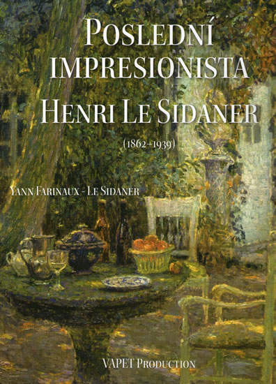 Poslední impresionista Henri Le Sidaner (1862-1939) - Farinaux-Le Sidaner Yann