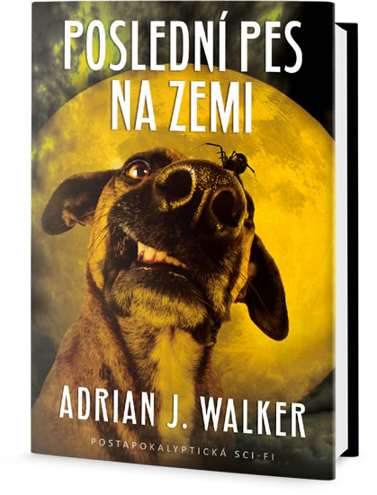 Poslední pes na  zemi - Walker Adrian J.