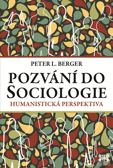 Pozvání do Sociologie - Humanistická perspektiva - Berger Peter L.