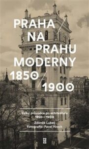 Praha na prahu moderny - Pavel Hroch; Zdeněk Lukeš - 15x25 cm