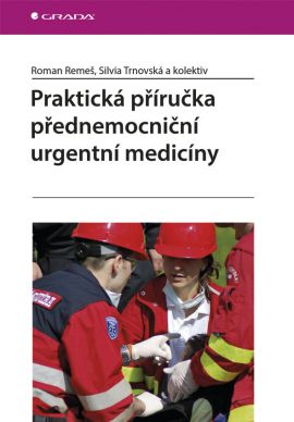 Praktická příručka přednemocniční urgentní medicíny - Remeš Roman a kolektiv - 14x21