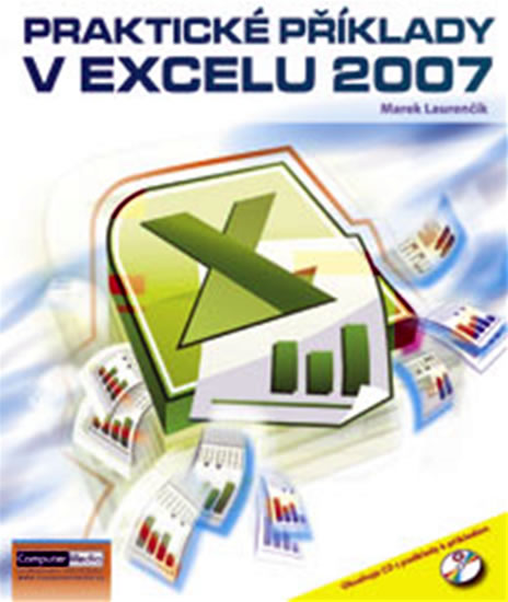 Praktické příklady v Excelu 2007 + CD - Laurenčík Marek - 19x22 cm