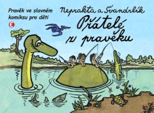 Přátelé z pravěku - Pravěk ve slavném komiksu pro děti - Švandrlík Miloslav