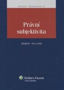 Právní subjektivita - Pelikán Robert - 15x21 cm