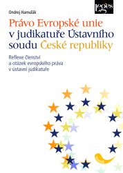 Právo Evropské unie v judikatuře Ústavního soudu České republiky - Ondrej Hamuľák - 15x21 cm