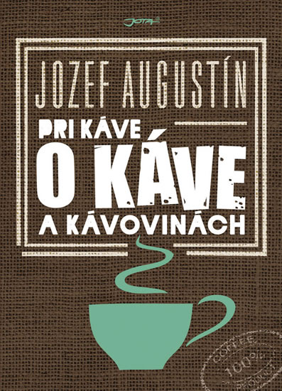 Pri káve o káve a kávovinách - Augustín Jozef