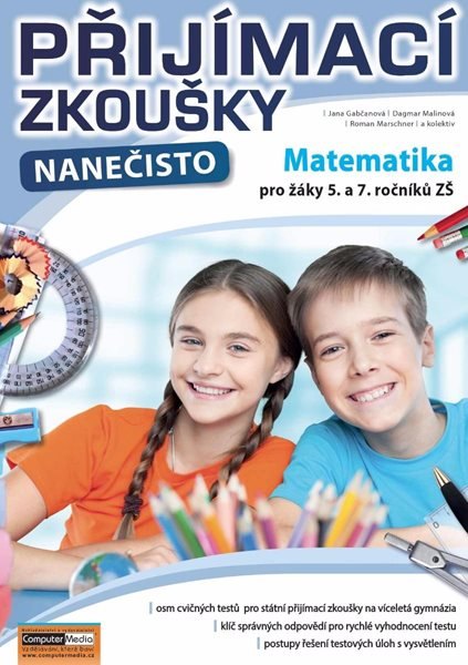 Přijímací zkoušky nanečisto Matematika pro žáky 5. a 7. ročníků ZŠ - J. Gabčanová