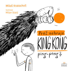 Proč nehraje King Kong ping pong - Kratochvíl Miloš