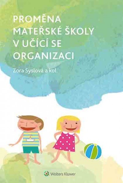 Proměna mateřské školy v učící se organizaci - Zora Syslová a kolektiv