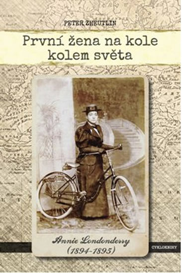 První žena na kole kolem světa - Annie Londonderry 1894-1895 - Zheutlin Peter - 15