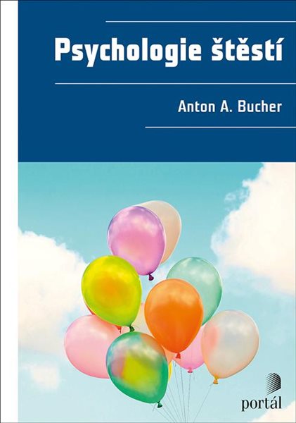 Psychologie štěstí - Bucher Anton A.