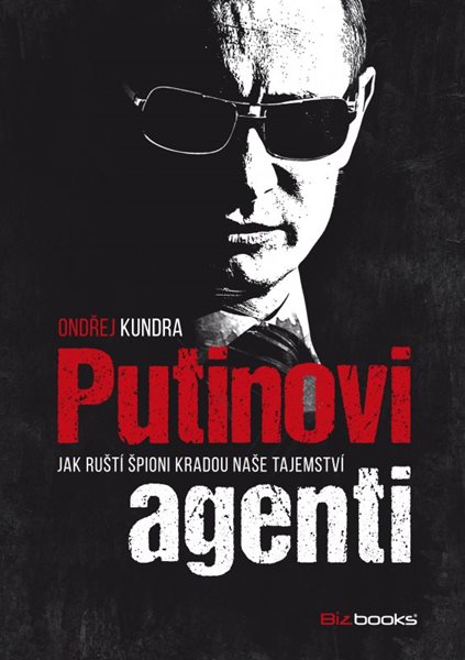 Putinovi agenti - Ondřej Kundra - 15x21 cm