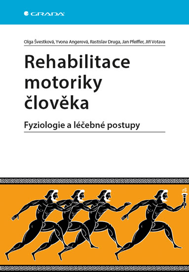Rehabilitace motoriky člověka - Fyziologie a léčebné postupy - Švestková Olga