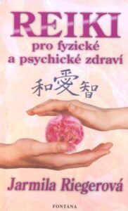 Reiki pro fyzické a psychické zdraví - Riegerová Jarmila