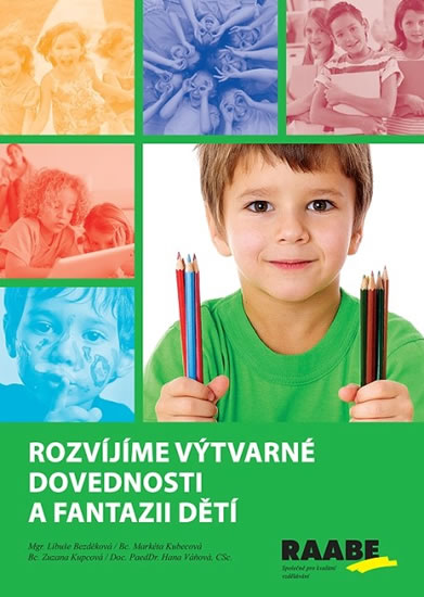 Rozvíjíme výtvarné dovednosti a fantazii dětí - Libuše a kolektiv Bezděková - 15x21 cm