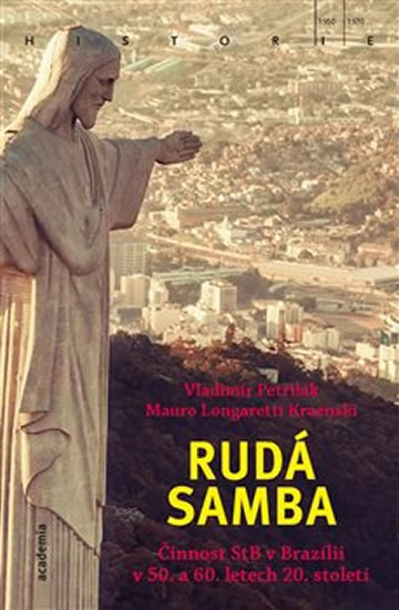 Rudá samba - Činnost StB v Brazílii v 50. a 60. letech 20. století - Petrilák Vladimír