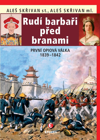Rudí barbaři před branami - První opiová válka 1839-1842 - Skřivan Aleš ml.