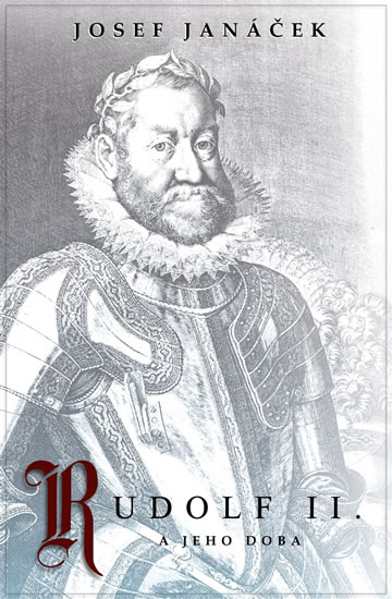 Rudolf II. a jeho doba - Janáček Josef - 14x21