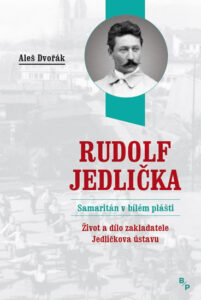 Rudolf Jedlička - Samaritán v bílém plášti - Dvořák Aleš