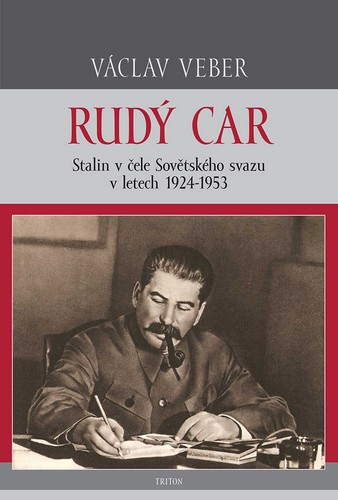 Rudý car - Stalin v čele Sovětského svazu 1924-1953 - Veber Václav