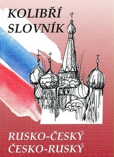 Rusko-český česko-ruský kolibří slovník - Steigerová Marie a kolektiv