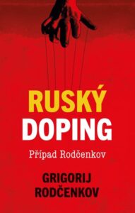 Ruský doping - Jak jsem zničil Putinovo tajné dopingové impérium - Rodčenkov Grigorij