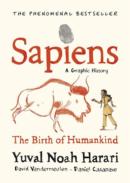 Sapiens: A Graphic History / The Birth of Humankind - Harari Yuval Noah