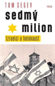 Sedmý milion - Izraelci a holocaust - Segev Tom