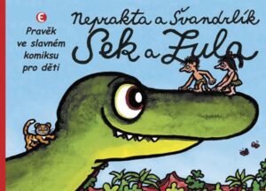 Sek a Zula - Pravěk ve slavném komiksu pro děti - Švandrlík Miloslav