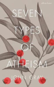 Seven Types of Atheism - Gray John