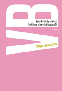Sexuální životy svatých - Erotika ve středověké hagiografii - Burrusová Virginia