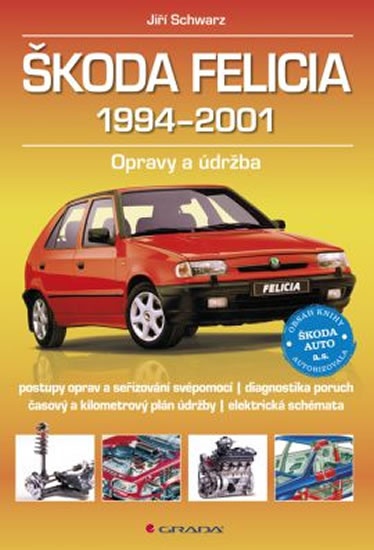 Škoda Felicia 1994–2001 - Opravy a údržba - Schwarz Jiří - 21x29 cm