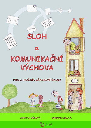Sloh a Komunikační výchova pro 3. ročník ZŠ - Jana Potůčková