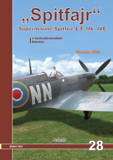 Spitfajr - Supermarine Spitfire L.F.Mk. IXE v československém letectvu - Irra Miroslav