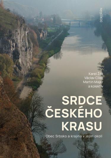 Srdce Českého krasu - Obec Srbsko a krajina v jejím okolí - Žák Karel