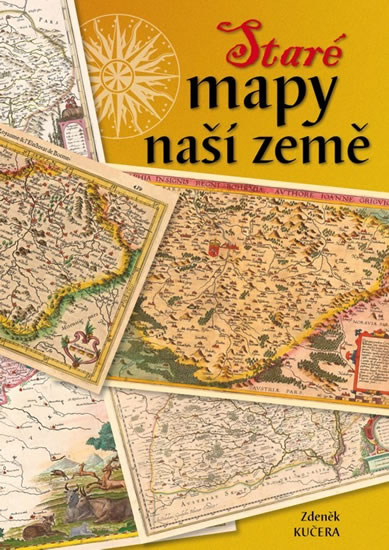 Staré mapy naší země - Kučera Zdeněk
