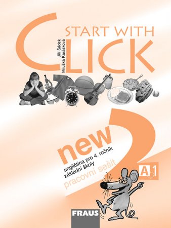 Start with Click NEW 2 - pracovní sešit /A1/ - Šádek J.