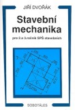 Stavební mechanika pro 2. a 3.r. SPŠ stavebních - Dvořák Jiří