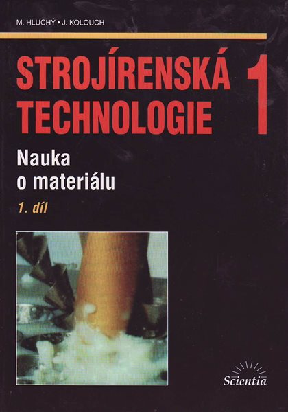 Strojírenská technologie 1 1.díl - Nauka o materiálu - Hluchý M.
