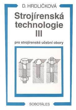 Strojírenská technologie III pro strojírenské učební obory - Hrdličková Dobroslava
