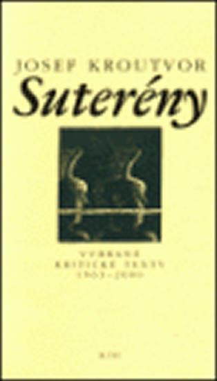 Suterény - Vybrané kritické texty 1963-2000 - Kroutvor Josef - 11