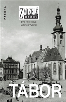 Tábor - Zmizelé Čechy - Eva Hubičková