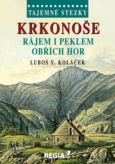 Tajemné stezky - Krkonoše - Rájem i peklem Obřích hor - Koláček Luboš Y.