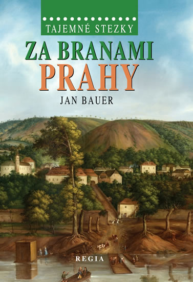Tajemné stezky – Za branami Prahy - Bauer Jan - 15x21