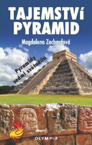 Tajemství pyramid - Pyramidy sedmi světadílů - Zachardová Magdalena