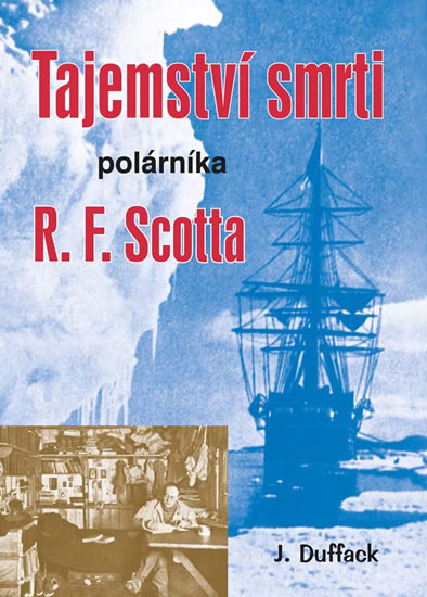 Tajemství smrti polárníka R. F. Scotta - Duffack J.