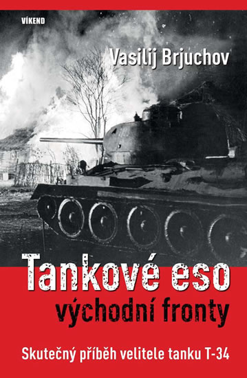 Tankové eso východní fronty - Skutečný příběh velitele tanku T-34 - Brjuchov Vasilij