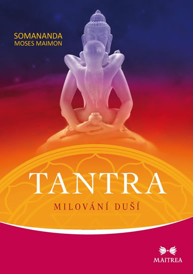 Tantra - Milování duší - Moses Maimon Somananda