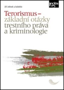 Terorismus – základní otázky trestního práva a kriminologie - Jiří Jelínek - 15x21 cm